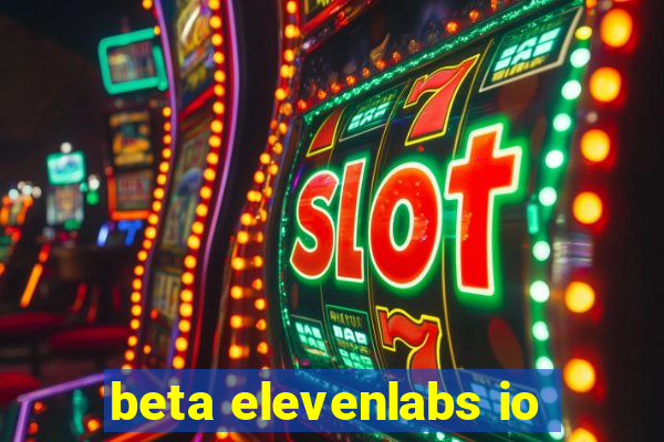 beta elevenlabs io